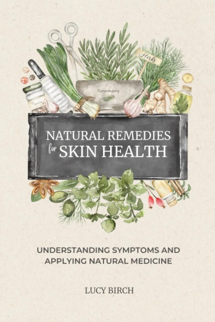 Natural Remedies for Skin Health: Understanding Symptoms and Applying Natural Medicine     Paperback – June 14, 2023