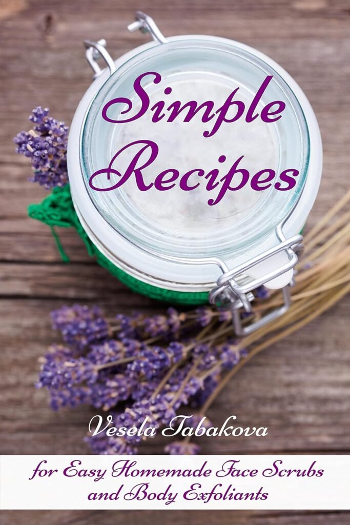 Simple Recipes for Easy Homemade Face Scrubs and Body Exfoliants: Organic Beauty on a Budget (Herbal and Natural Remedies for Healhty Skin Care)     Kindle Edition